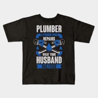 Funny Plumber Pipefitter Gift Kids T-Shirt